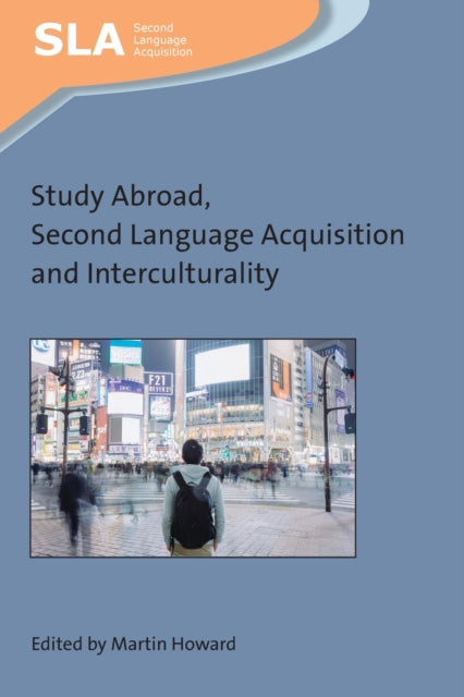 Book cover of: Study Abroad, Second Language Acquisition and Interculturality. By: Martin Howard