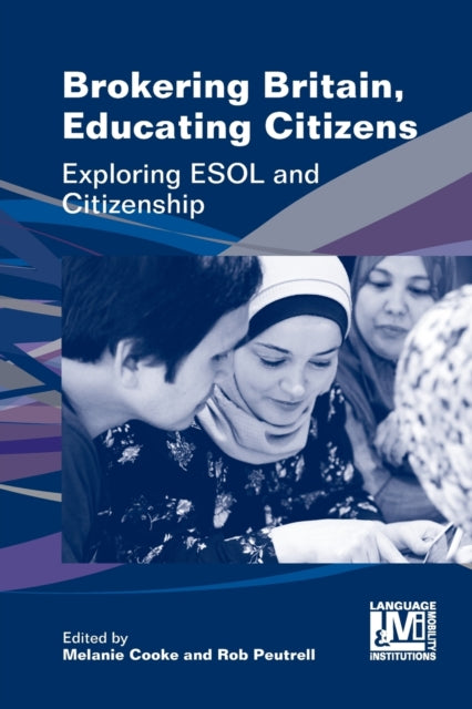 Book cover of: Brokering Britain, Educating Citizens. By: Melanie Cooke