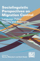 Book cover of: Sociolinguistic Perspectives on Migration Control. By: Markus Rheindorf