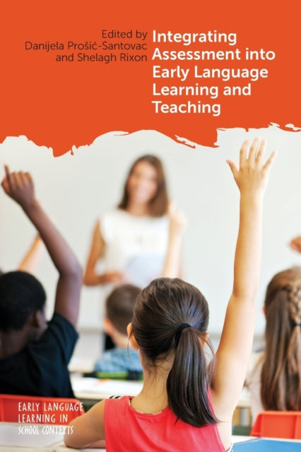 Book cover of: Integrating Assessment into Early Language Learning and Teaching. By: Danijela Prosić-Santovac