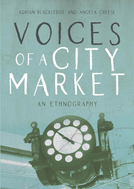 Book cover of: Voices of a City Market. By: Adrian Blackledge