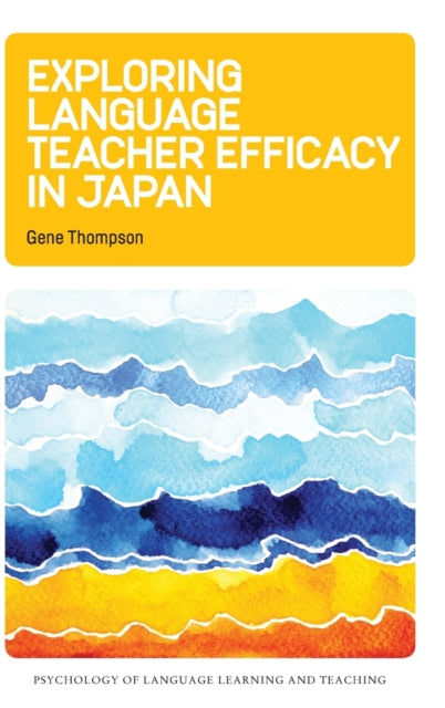 Book cover of: Exploring Language Teacher Efficacy in Japan. By: Gene Thompson