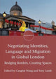 Book cover of: Negotiating Identities, Language and Migration in Global London. By: Cangbai Wang