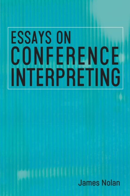 Book cover of: Essays on Conference Interpreting. By: James Nolan