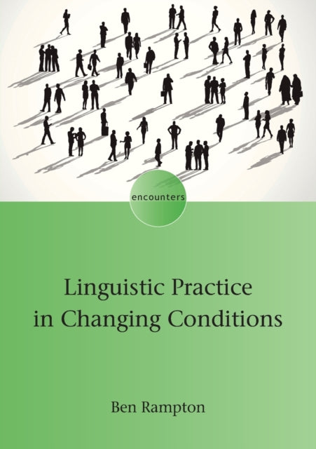 Book cover of: Linguistic Practice in Changing Conditions. By: RAMPTON