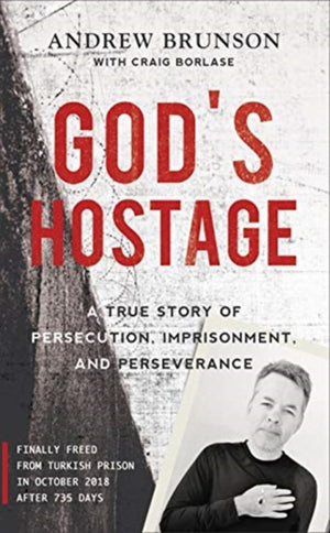 God's Hostage, A True Story Of Persecution, Imprisonment, and Perseverance