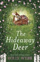 Book cover of: The Hideaway Deer. By: Holly Webb