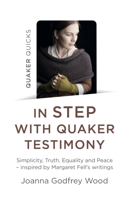 Book cover of: Quaker Quicks - In STEP with Quaker Testimony. By: Joanna Godfrey Wood