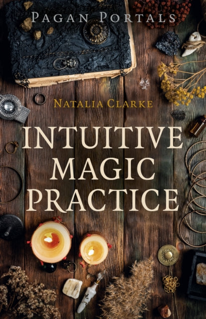 Book cover of: Pagan Portals - Intuitive Magic Practice. By: Natalia Clarke