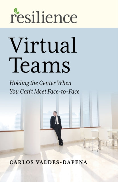 Book cover of: Resilience: Virtual Teams. By: Carlos Valdes-Dapena