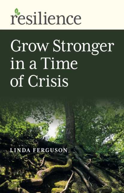 Book cover of: Resilience: Grow Stronger in a Time of Crisis. By: Linda Ferguson