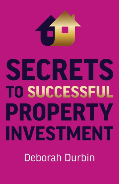 Book cover of: Secrets to Successful Property Investment. By: Deborah Durbin