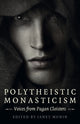 Book cover of: Polytheistic Monasticism. By: Janet Munin