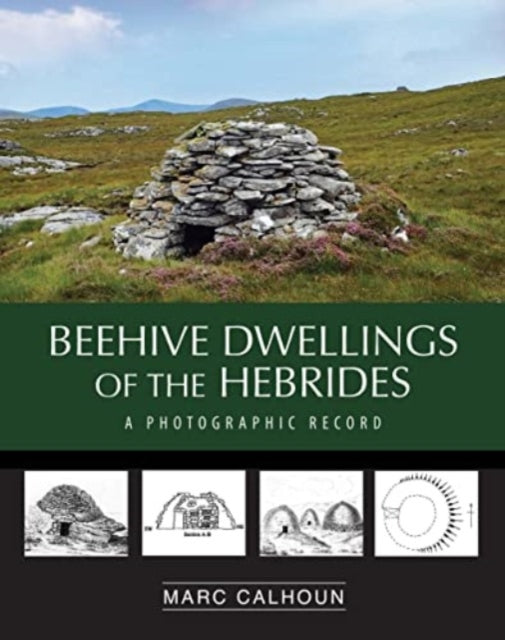 Book cover of: Beehive Dwellings of the Hebrides. By: Marc Calhoun