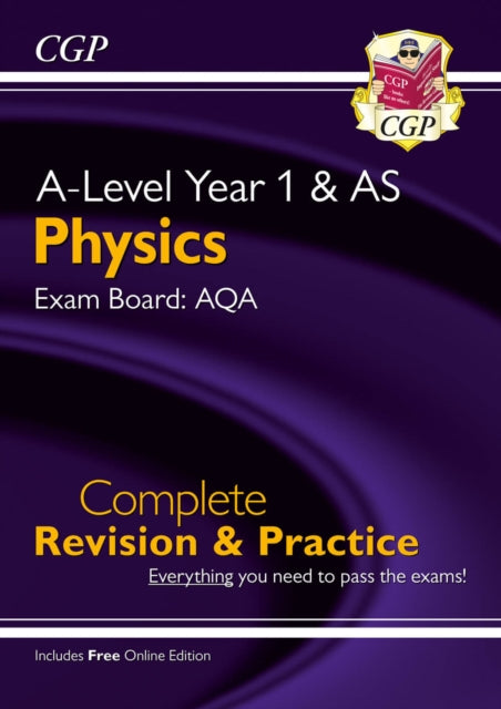 Book cover of: A-Level Physics: AQA Year 1 & AS Complete Revision & Practice with Online Edition. By: CGP Books