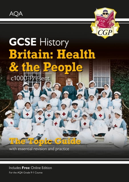 GCSE History AQA Topic Revision Guide - Britain: Health and the People: c1000-Present Day 9781789082845 CGP Books