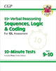 Book cover of: 11+ GL 10-Minute Tests: Verbal Reasoning Sequences, Logic & Coding - Ages 9-10 (with Onl Ed)