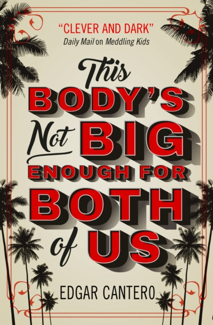 Book cover of: This Body's Not Big Enough for Both of Us. By: Edgar Cantero
