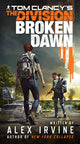 Book cover of: Tom Clancy's The Division: Broken Dawn. By: Irvine, Alexander