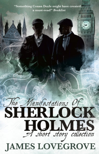Book cover of: Manifestations of Sherlock Holmes. By: James Lovegrove