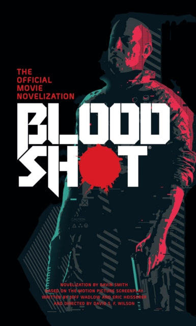 Book cover of: Bloodshot - The Official Movie Novelization. By: Gavin G. Smith