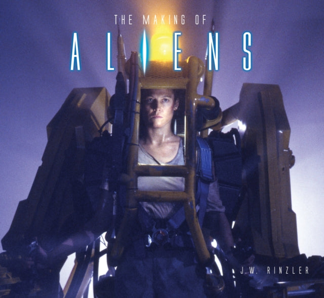 Making of Aliens 9781789093100 J. W. Rinzler
