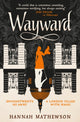 Book cover of: Wayward. By: Hannah Mathewson