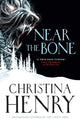 Book cover of: Near the Bone. By: Christina Henry