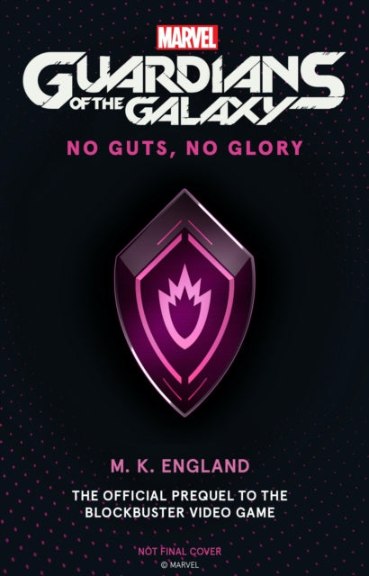 Book cover of: Marvel's Guardians of the Galaxy: No Guts, No Glory. By: M. K. England