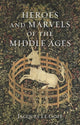 Book cover of: Heroes and Marvels of the Middle Ages. By: Jacques Le Goff