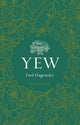 Book cover of: Yew. By: Fred Hageneder