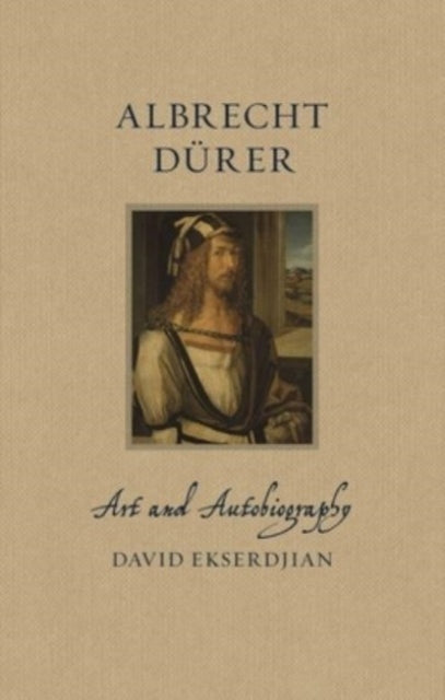Book cover of: Albrecht Durer. By: David Ekserdjian