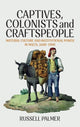 Book cover of: Captives, Colonists and Craftspeople. By: Russell Palmer