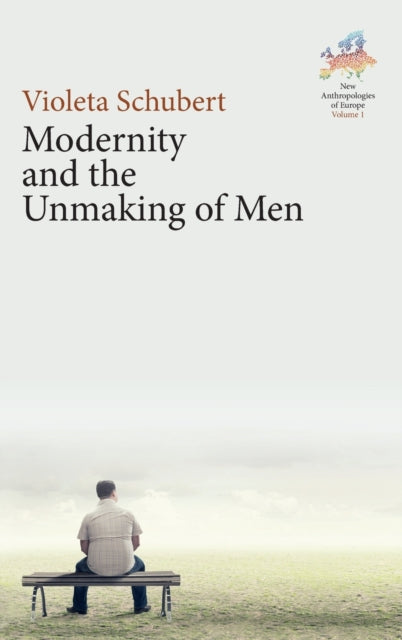 Book cover of: Modernity and the Unmaking of Men. By: Violeta Schubert