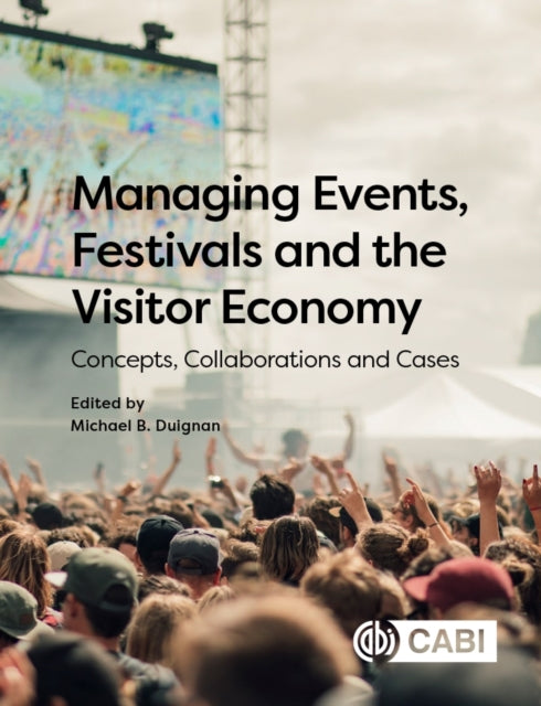 Book cover of: Managing Events, Festivals and the Visitor Economy. By: Michael B. Duignan