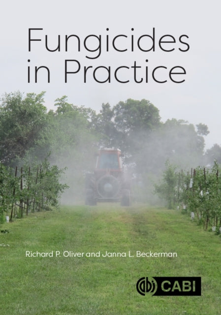 Book cover of: Fungicides in Practice. By: Richard P. Oliver