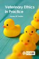 Book cover of: Veterinary Ethics in Practice. By: James W. Yeates