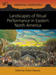 Book cover of: Landscapes of Ritual Performance in Eastern North America. By: Cheryl Claassen