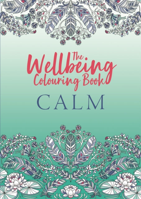 Book cover of: Wellbeing Colouring Book: Calm. By: Michael O'Mara Books