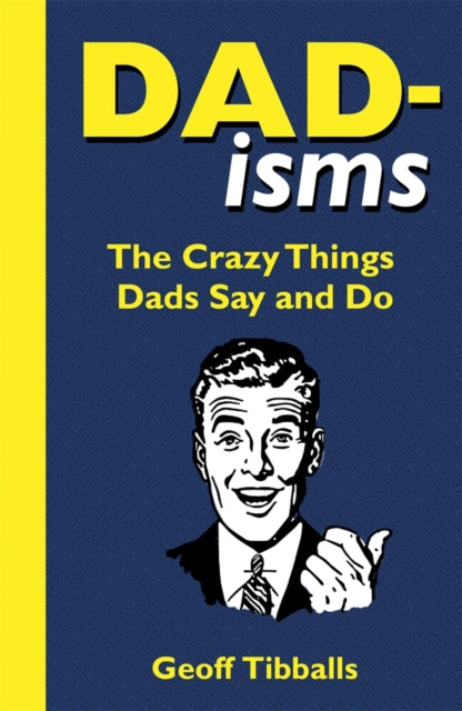 Book cover of: Dad-isms. By: Geoff Tibballs
