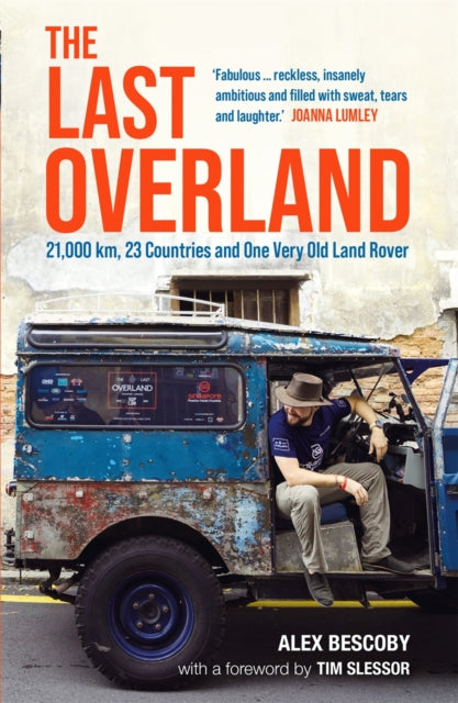 Last Overland, 21,000 km, 23 Countries and One Very Old Land Rover 9781789295498 Alex Bescoby