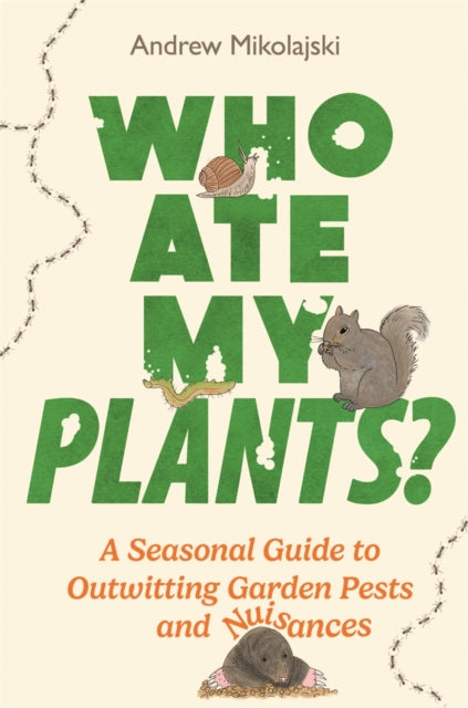 Book cover of: Who Ate My Plants?. By: Andrew Mikolajski