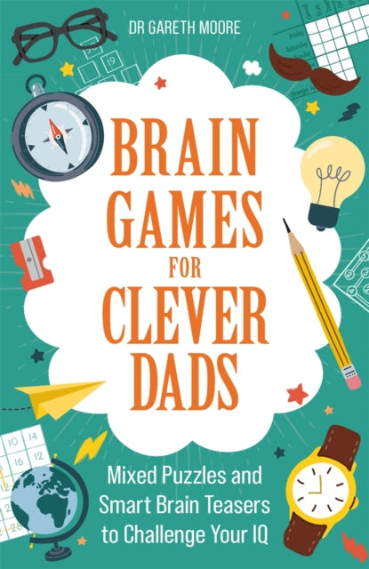 Brain Games for Clever Dads, Mixed Puzzles and Smart Brain Teasers to Challenge Your IQ 9781789297607 Gareth Moore