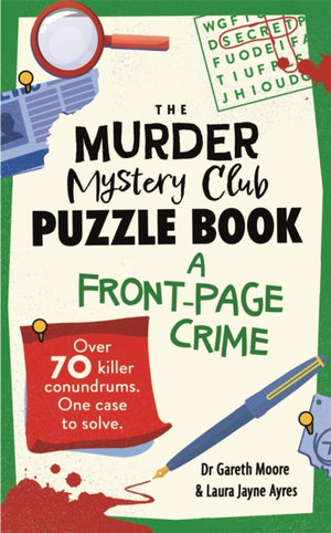 Murder Mystery Club Puzzle Book: A Front-page Crime, Over 70 Killer Conundrums. One Case to Solve