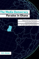 Book cover of: Media-Democracy Paradox in Ghana. By: Wilberforce Sefakor Dzihah