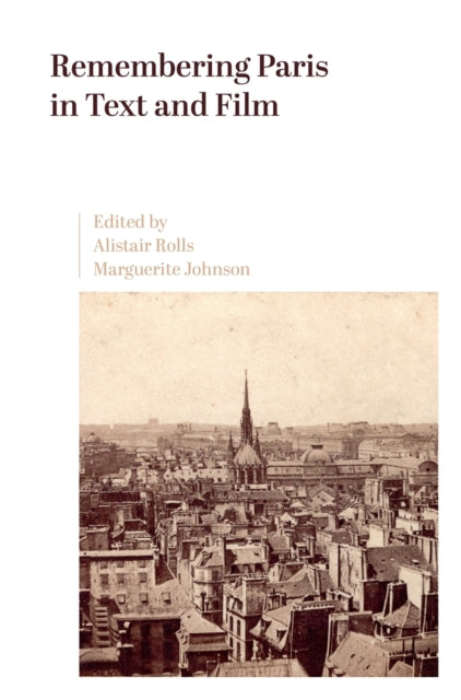 Book cover of: Remembering Paris in Text and Film. By: Alistair Rolls
