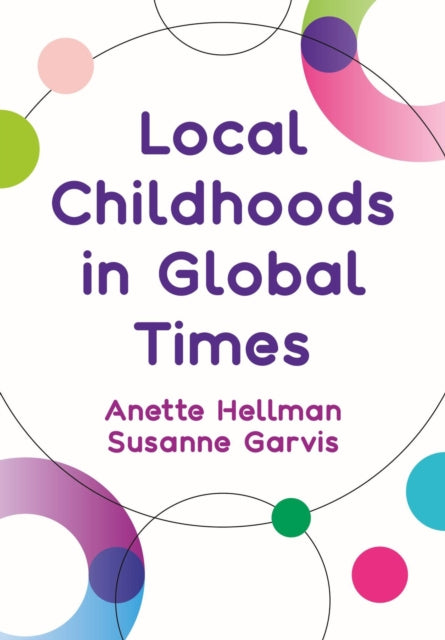 Book cover of: Local Childhoods in Global Times. By: Anette Hellman