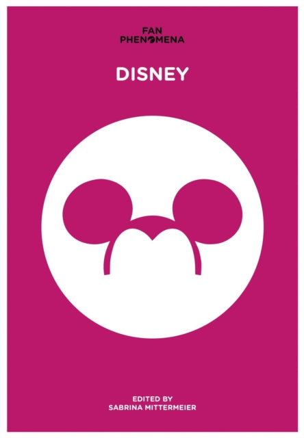 Book cover of: Fan Phenomena: Disney. By: Sabrina Mittermeier