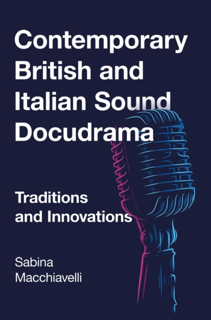 Book cover of: Contemporary British and Italian Sound Docudrama. By: Sabina Macchiavelli