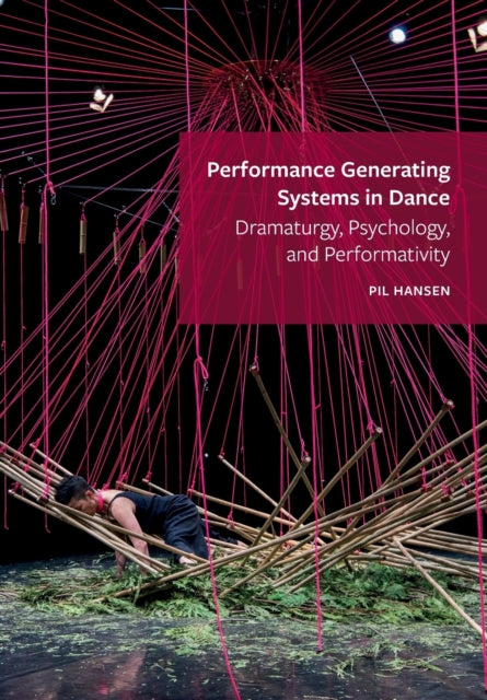 Book cover of: Performance Generating Systems in Dance. By: Pil Hansen